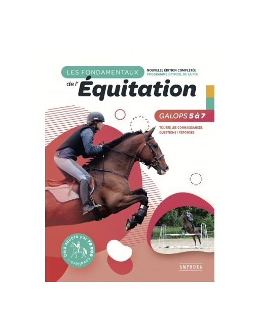 Les fondamentaux de l'équitation Galops 5 à 7 Les fondamentaux de l'équitation Galops 5 à 7